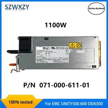 שופץ PSU 071-000-611-01 עבור EMC UNITY500 600 DD6300 אספקת חשמל מיתוג SGA005 1100W 100% נבדק מהירה